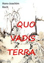 QUO VADIS TERRA【電子書籍】[ Hans-Joachim Rech ]