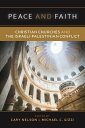Peace and Faith Christian Churches and The Israeli-Palestinian Conflict【電子書籍】