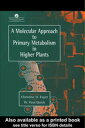 A Molecular Approach To Primary Metabolism In Higher Plants【電子書籍】