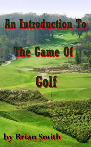 An Introduction To The Game Of Golf