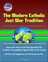 The Modern Catholic Just War Tradition: Pope John Paul II and Pope Benedict XVI, Pacifism, Presumption Against War or For Justice, Questions and Suggestions, Moral Reasoning for War【電子書籍】 Progressive Management