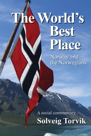 The World's Best Place Norway and the Norwegians