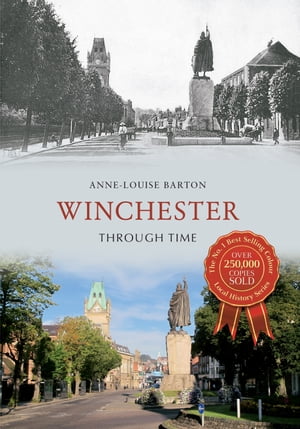 Winchester Through Time【電子書籍】[ Anne-Louise Barton ]
