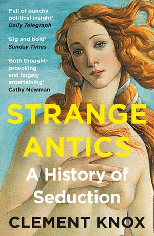 Strange Antics A History of SeductionŻҽҡ[ Clement Knox ]