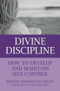 Divine Discipline How to Develop and Maintain Self-Control【電子書籍】[ Rhonda Harring...