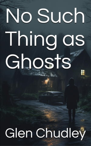 No Such Thing as Ghosts【電子書籍】[ Glen 