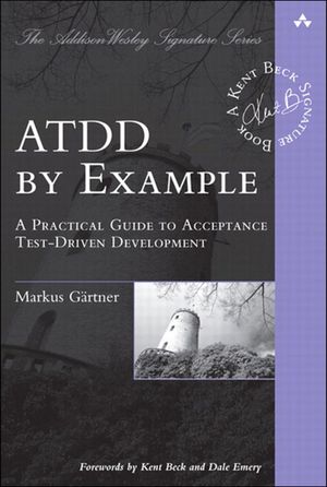 ATDD by Example A Practical Guide to Acceptance Test-Driven Development【電子書籍】[ Markus G?rtner ]