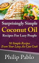 ŷKoboŻҽҥȥ㤨Surprisingly Simple Coconut Oil Recipes For Lazy People: 50 Simple Coconut Oil Cookings Even Your Lazy Ass Can MakeŻҽҡ[ Phillip Pablo ]פβǤʤ484ߤˤʤޤ