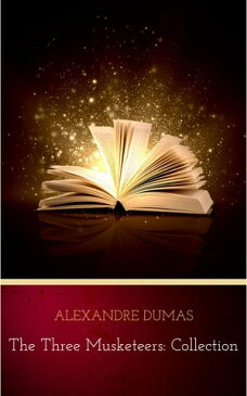 The Three Musketeers: Collection【電子書籍】[ Alexandre Dumas ]