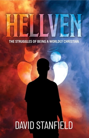 Hellven The Struggles of Being a Worldly Christian【電子書籍】[ David Stanfield ]