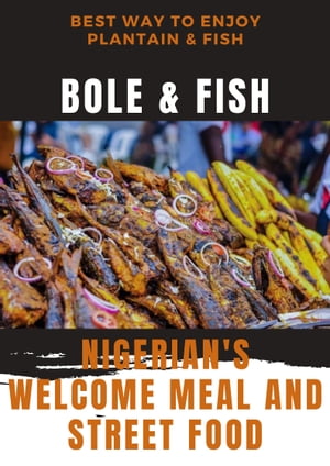 ŷKoboŻҽҥȥ㤨Bole and fish NIGERIAN'S WELCOME MEAL AND STREET FOODŻҽҡ[ Walter smart ]פβǤʤ650ߤˤʤޤ