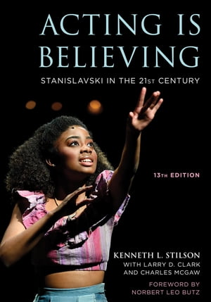 Acting Is Believing Stanislavski in the 21st Century