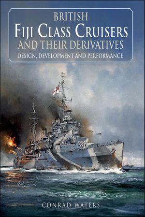 British Fiji Class Cruisers and their Derivatives【電子書籍】[ Conrad Waters ]