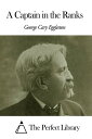 A Captain in the Ranks【電子書籍】[ George Cary Eggleston ]