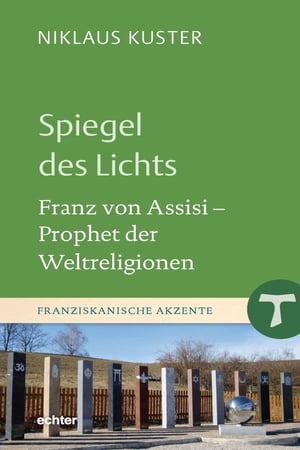 Spiegel des Lichts Franz von Assisi - Prophet der Weltreligionen