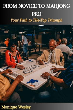 FROM NOVICE TO MAHJONG PRO: Your Path to Tile-Top Triumph