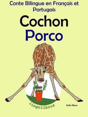 Conte Bilingue en Français et Portugais: Cochon - Porco (Collection apprendre le portugais)