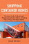 Shipping Container Homes The best guide to building a shipping container home, including plans, FAQs, and much more!Żҽҡ[ David Winters ]