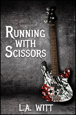 Running With Scissors【電子書籍】[ L.A. Witt ]