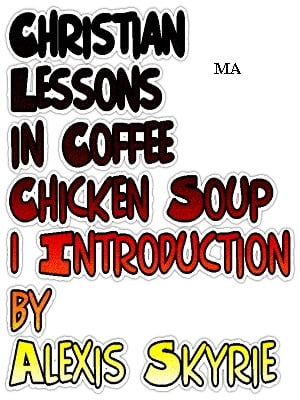 Christian Lessons in Coffee Chicken Soup 1 Introduction