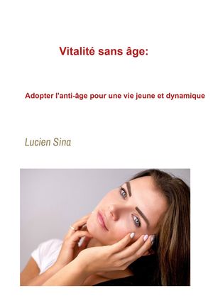 Vitalité sans âge : Adopter l'anti-âge pour une vie jeune et dynamique