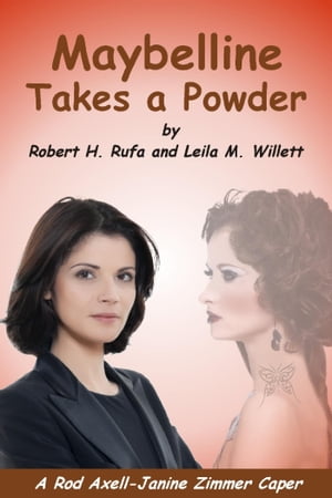 Maybelline Takes a Powder A Rod Axell-Janine Zimmer Caper【電子書籍】[ Robert H. and Willett Rufa ]