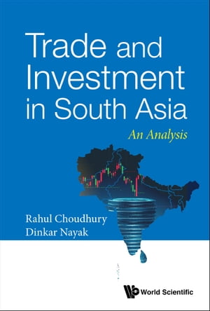 Trade And Investment In South Asia: An Analysis【電子書籍】[ Dinkar Nayak ]