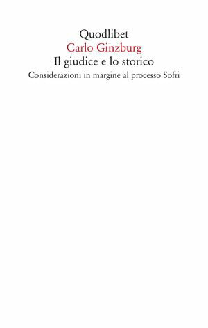 Il giudice e lo storico Considerazioni in margine al processo Sofri