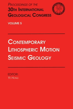 Contemporary Lithospheric Motion Seismic Geology Proceedings of the 30th International Geological Congress, Volume 5Żҽҡ