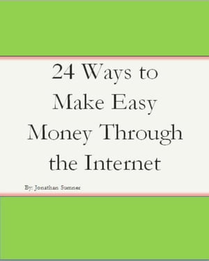 24 Ways to Make Easy Money Through the Internet