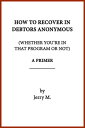 ŷKoboŻҽҥȥ㤨How to Recover in Debtors Anonymous (Whether You're in that Program or Not: A PrimerŻҽҡ[ Jerry M. ]פβǤʤ299ߤˤʤޤ