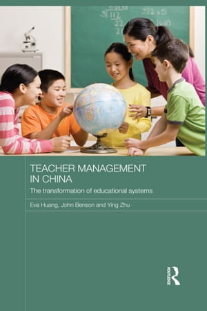 Teacher Management in China The Transformation of Educational Systems【電子書籍】[ Eva Huang ]