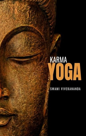 Karma Yoga【電子書籍】[ Swami Vivekananda 