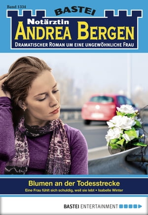 Not?rztin Andrea Bergen 1334 Blumen an der Todesstrecke【電子書籍】[ Isabelle Winter ]