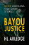 Bayou Justice: More Louisiana True Crime Stories Bayou Justice, #3Żҽҡ[ HL Arledge ]