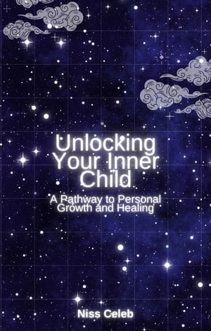 Unlocking Your Inner Child: A Pathway to Personal Growth and Healing