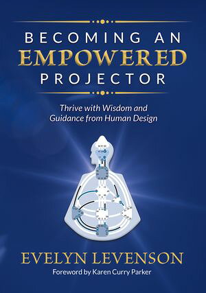 Becoming an Empowered Projector Thrive with Wisdom and Guidance from Human Design【電子書籍】[ E..