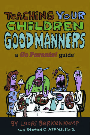 Teaching Your Children Good Manners A Go Parents! GuideŻҽҡ[ Lauri Berkenkamp ]