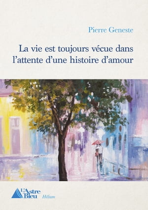 La vie est toujours vécue dans l'attente d'une histoire d'amour