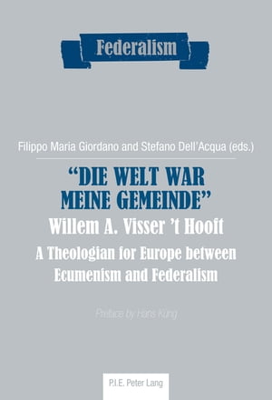 «Die Welt war meine Gemeinde»- Willem A. Visser ’t Hooft