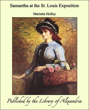 ŷKoboŻҽҥȥ㤨Samantha at the St. Louis ExpositionŻҽҡ[ Marietta Holley ]פβǤʤ315ߤˤʤޤ