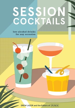 ŷKoboŻҽҥȥ㤨Session Cocktails Low-Alcohol Drinks for Any OccasionŻҽҡ[ Drew Lazor ]פβǤʤ759ߤˤʤޤ