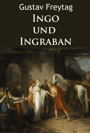 Ingo und Ingraban - historischer Roman V?lkerwanderungŻҽҡ[ Gustav Freytag ]