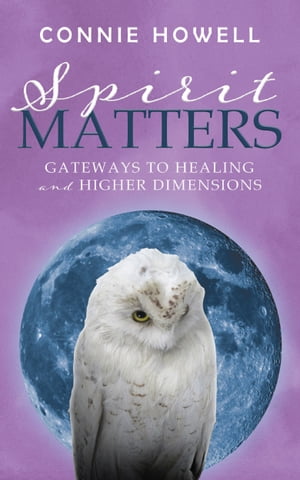 ŷKoboŻҽҥȥ㤨Spirit Matters: Gateways to Healing and Higher DimensionsŻҽҡ[ Connie Howell ]פβǤʤ1,030ߤˤʤޤ