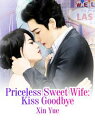 ŷKoboŻҽҥȥ㤨Priceless Sweet Wife: Kiss Goodbye Volume 2Żҽҡ[ Xin Yue ]פβǤʤ116ߤˤʤޤ