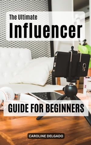 The Ultimate Personal Brand Guide For Influencers The Ultimate Guide To Promote Your Brand Using TikTok, Youtube, Instagram, Facebook | Learn To Make Money With Social Media For Everyone【電子書籍】[ Caroline Delgado ]