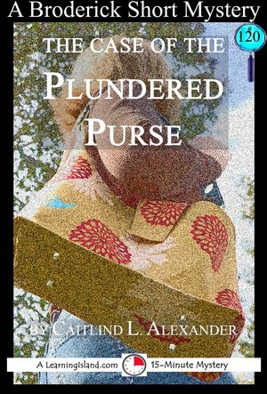 ŷKoboŻҽҥȥ㤨The Case of the Plundered Purse: A 15-Minute Brodericks Mystery 15-Minute Books, #205Żҽҡ[ Caitlind L. Alexander ]פβǤʤ200ߤˤʤޤ