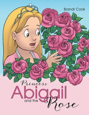 Princess Abigail and the Rose【電子書籍】[