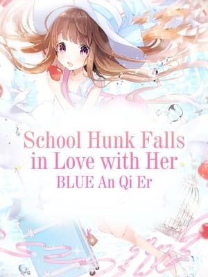 School Hunk Falls in Love with Her Volume 1Żҽҡ[ BLUE AnQiEr ]