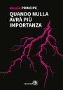 Quando nulla avra piu importanza【電子書籍】 Alessia Principe